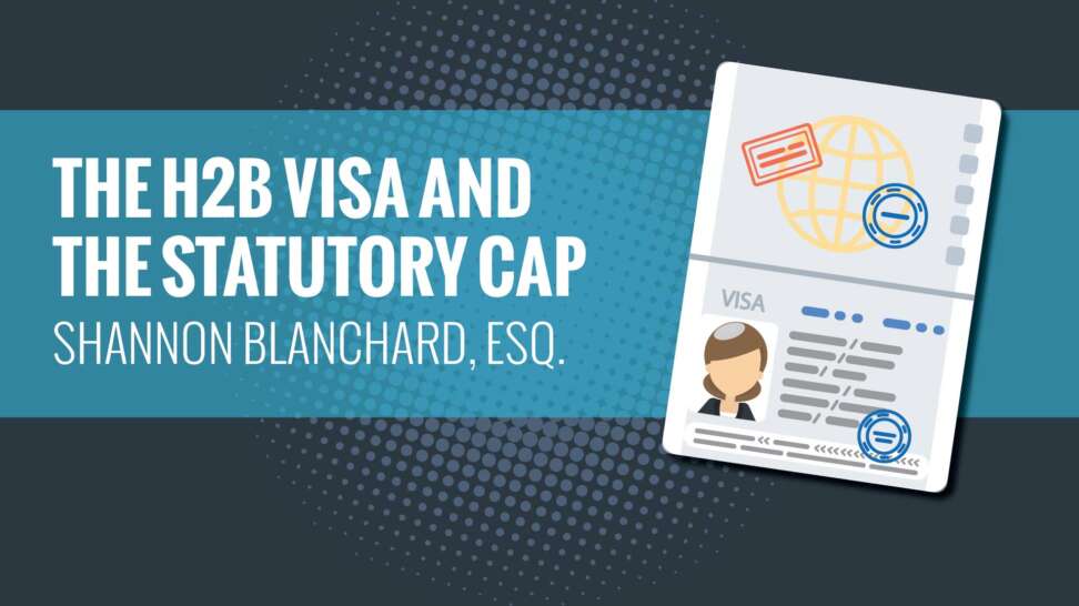 The H2B Visa and The Statutory Cap MLCE Blog